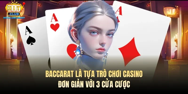 Game Bài Baccarat – Tựa Trò Chơi Siêu Hot Đáng Thử 2026 Baccarat là tựa trò chơi casino đơn giản với 3 cửa cược